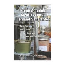 Home Canning Meat, Poultry, Fish and Vegetables